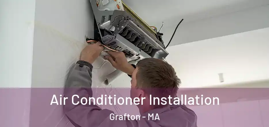Air Conditioner Installation Grafton - MA
