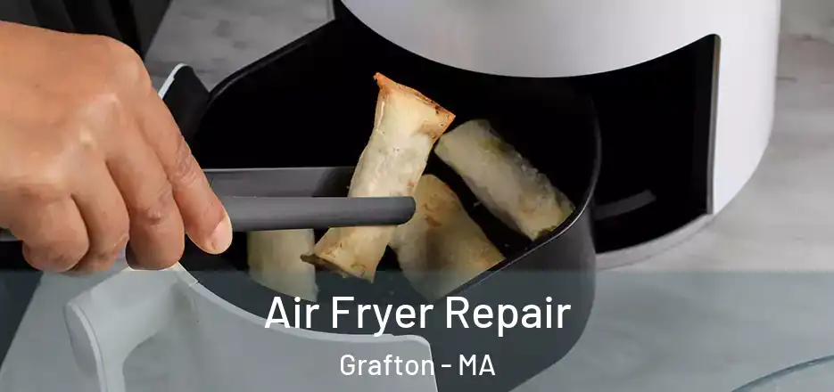  Air Fryer Repair Grafton - MA