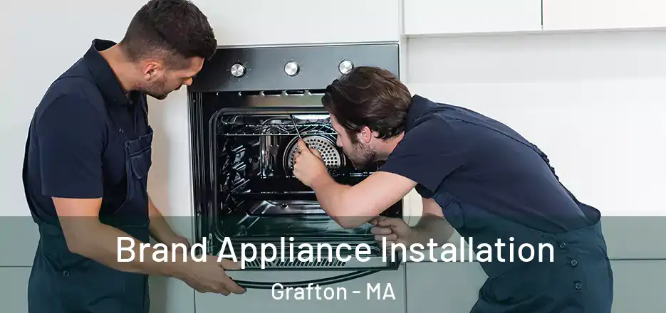  Brand Appliance Installation Grafton - MA