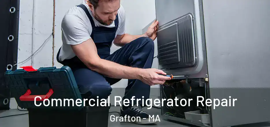  Commercial Refrigerator Repair Grafton - MA