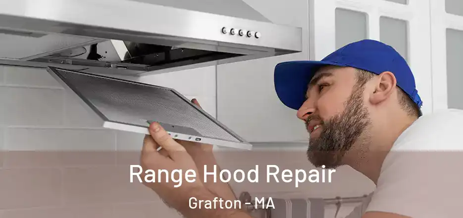  Range Hood Repair Grafton - MA