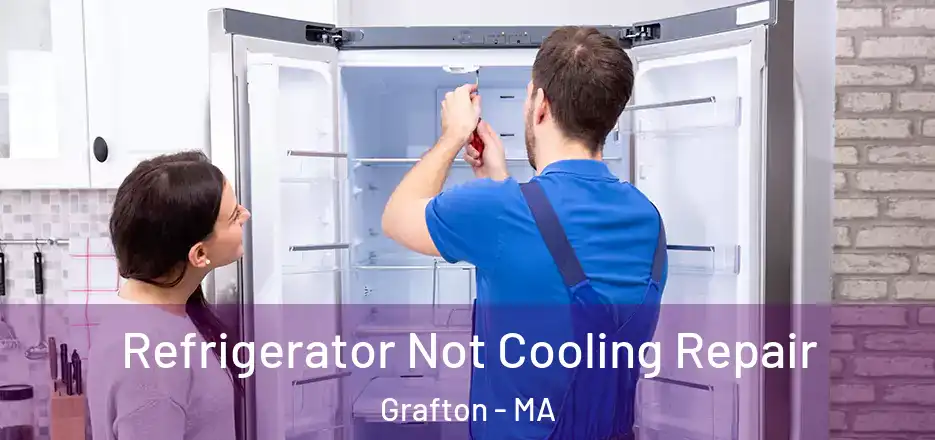 Refrigerator Not Cooling Repair Grafton - MA