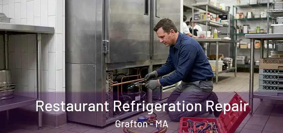 Restaurant Refrigeration Repair Grafton - MA