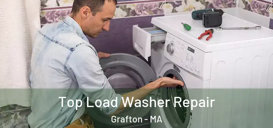 Top Load Washer Repair Grafton - MA